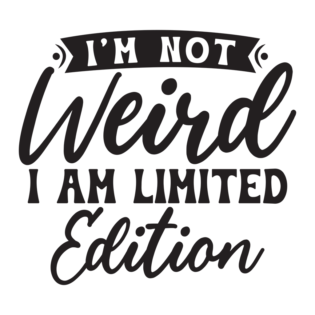 Im not weird i am limited edition-01.png
